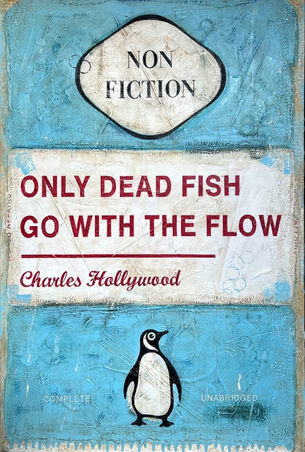 Charles Hollywood, Only Dead Fish Go With The Flow