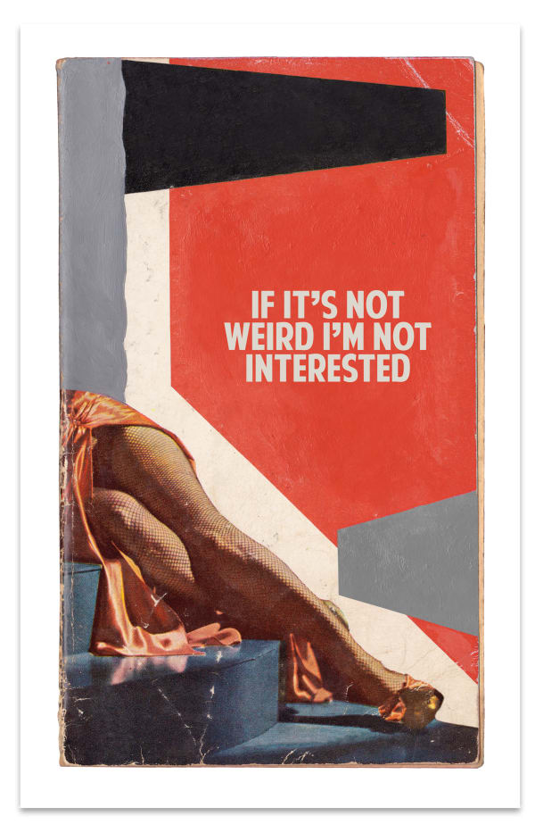 Unique work on paper by The Connor Brothers (2019), depicting a vintage inspired painting of a women’s legs draped down the stairs with a collage style background of red, grey and black with witty typography saying, If it’s not weird I’m not interested. Turner Art Perspective. Essex Gallery