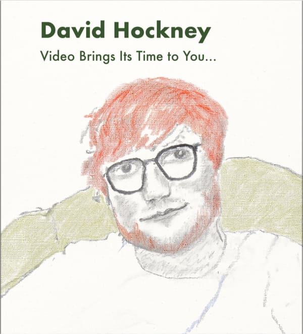 David Hockney, Video Brings Its Time to You, You Bring Your Time to Paintings and Drawings Forewords by David Juda and Tacita Dean 82 pages 27.5 x 24.5 cm ISBN 978-1-904621-89-8. description; the cover of an exhibition catalogue showing a portrait of Ed S