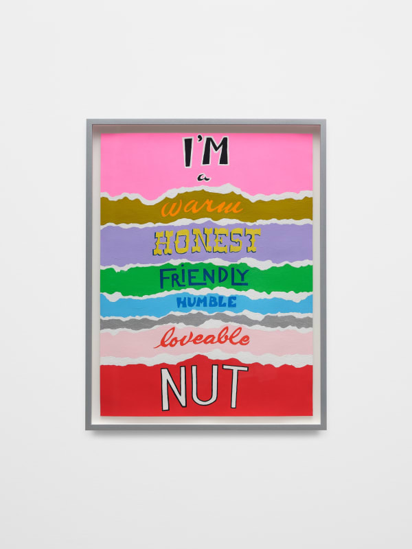 I'm a warm honest friendly humble loveable NUT, 2024 Gouache on watercolor paper 26 x 20 1/4 x 1 3/4 inches