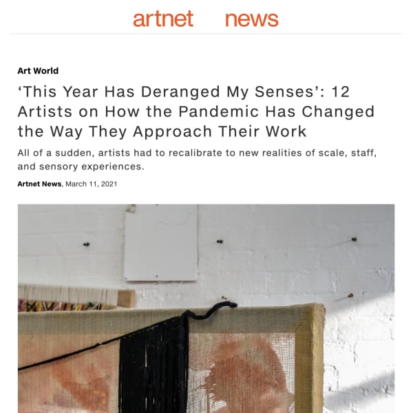 ‘This Year Has Deranged My Senses’: 12 Artists on How the Pandemic Has Changed the Way They Approach Their Work