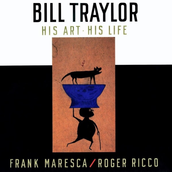 Bill Traylor: His Art, His Life book cover