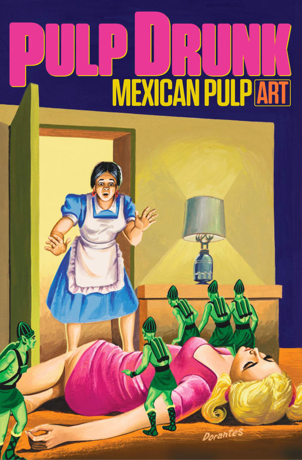 Pulp Drunk: Mexican Pulp Art (Redux) Online Exclusive