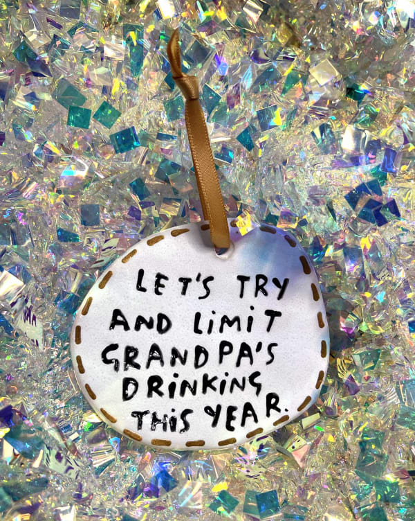 Let's try and limit Grandpa's drinking this year.