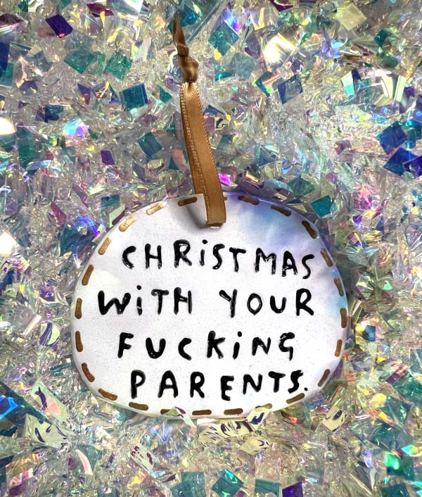 Christmas with your fucking parents.