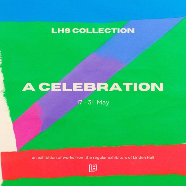 LHS Collection - A Celebration An exhibition of works from the regular exhibitors of Linden Hall, spanning both floors of the gallery