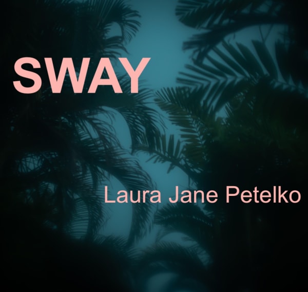 SWAY Laura Jane Petelko
