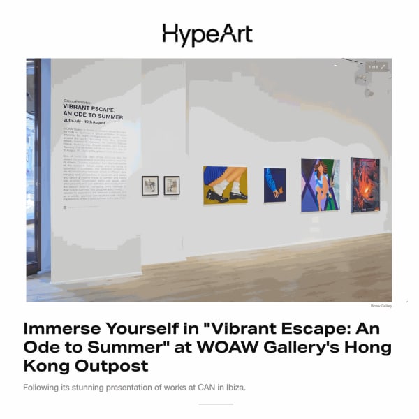 HypeArt: "Immerse Yourself in 'Vibrant Escape: An Ode to Summer' at WOAW Gallery's Hong Kong Outpost"