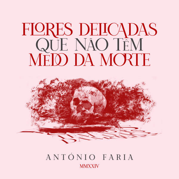 FLORES DELICADAS QUE NÃO TÊM MEDO DA MORTE