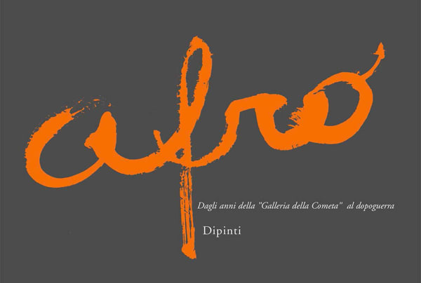 AFRO 2008 DAGLI ANNI DELLA 'GALLERIA DELLA COMETA' AL DOPOGUERRA