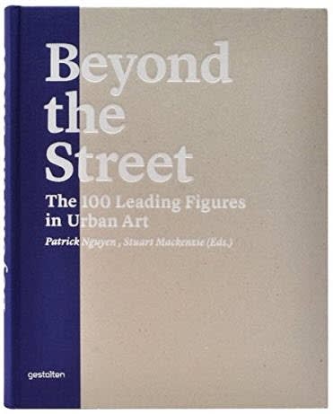 Beyond the Street - The 100 Leading Figures in Urban Art