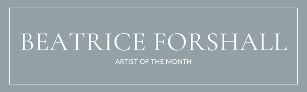 Discovering the Artistic World of Beatrice Forshall, October Artist of the Month
