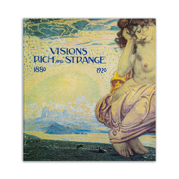 Visions Rich and Strange 1880 - 1920