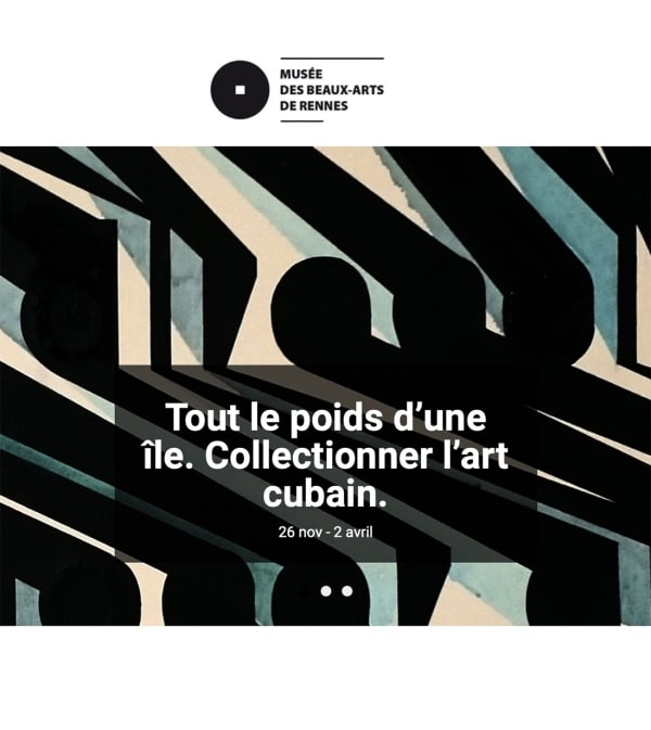 ERNESTO LEAL @ MUSEE DES BEAUX ARTS DE RENNES, Tout le poids d’une île. Collectionner l’art cubain. Musee Des Beaux...