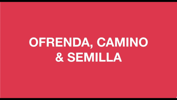 Ofrenda, Camino and Semilla