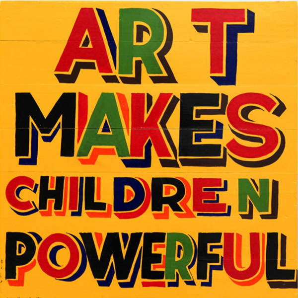 BOB AND ROBERTA SMITH, Art Makes Children Powerful, 2012