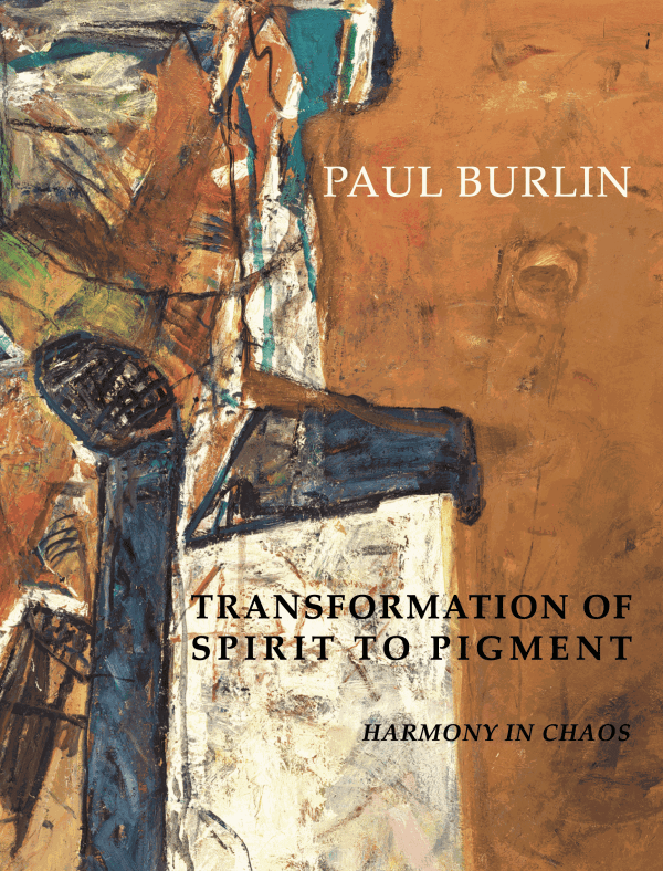 Paul Burlin; Transformation of Spirit to Pigment