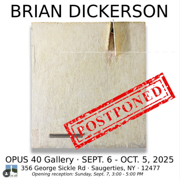 POSTPONED!!!! BRIAN DICKERSON · Opening Reception