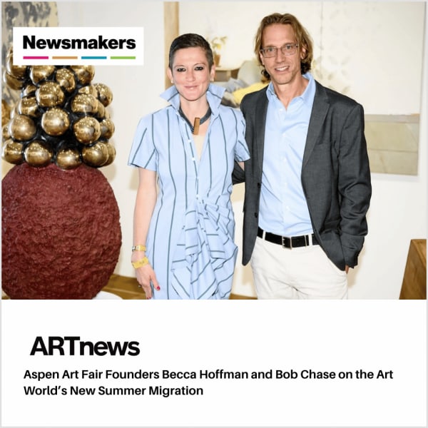 Aspen Art Fair Founders Becca Hoffman and Bob Chase on the Art World’s New Summer Migration