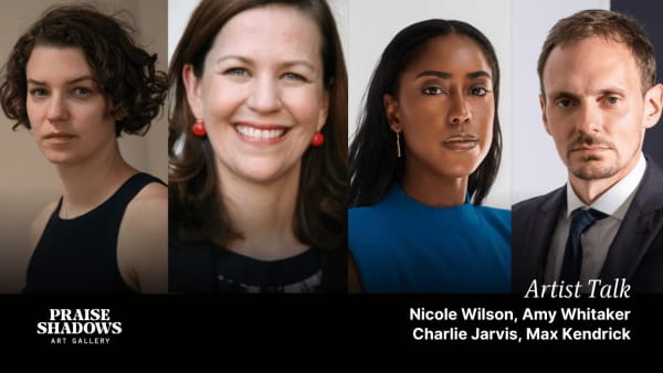 Artist Talk: Nicole Wilson, Amy Whitaker, Charlie Jarvis, & Max Kendrick