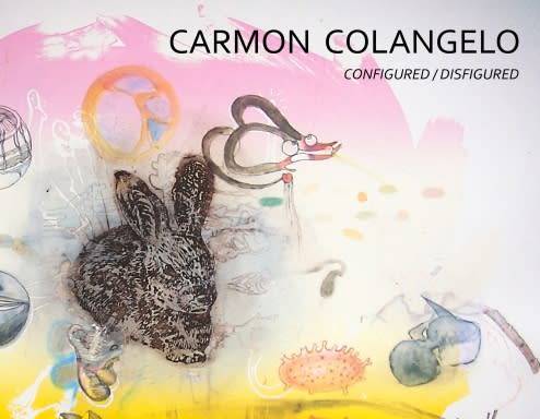 Carmon Colangelo: Configured/Disfigured