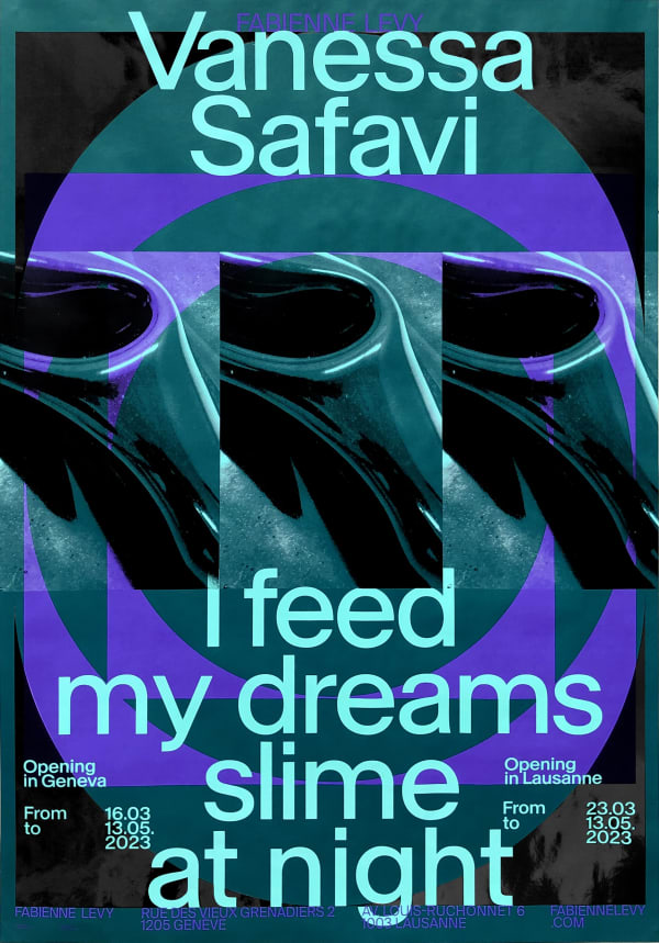 Show Poster – Vanessa Safavi – I feed my dreams slime at night, 2023 4 colors silkscreen with varnish on Blueback paper 115 gr 128 x 89.5 cm Total printed: 50 (26 used for public display) Graphic design: © Balmer Hählen Printed by Lézard Graphique