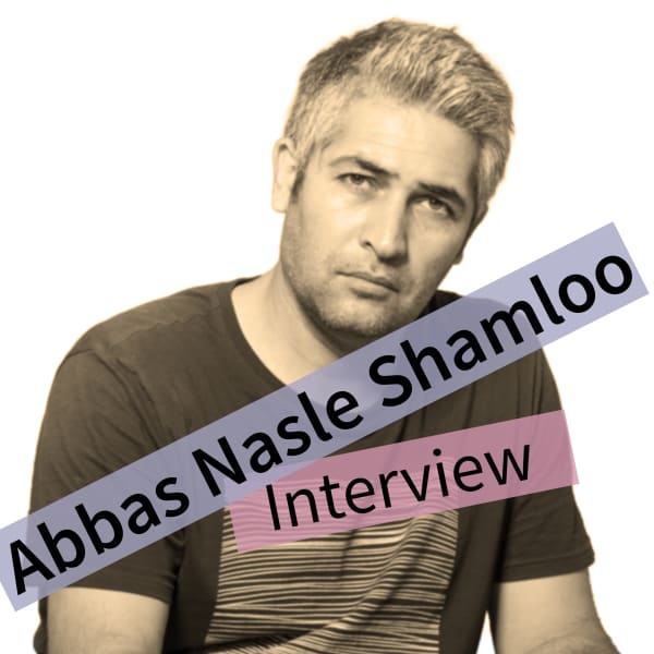 Interview with Abbas Nasle Shamloo