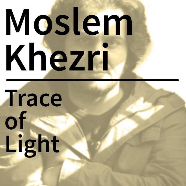 Trace of Light: Moslem Khezri