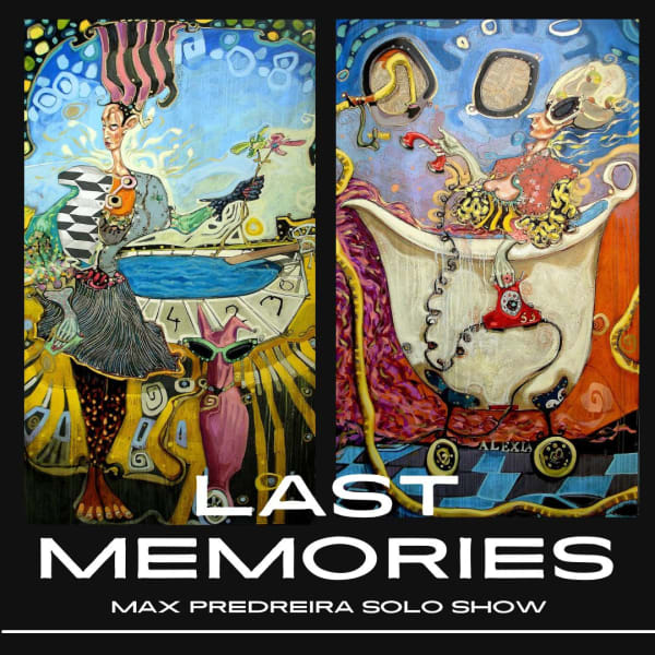 Last Memories - Max Pedreira Solo Show 16 Newman Street, Fitzrovia, London