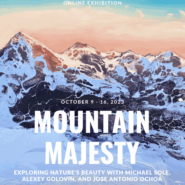 Mountain Majesty: Exploring Nature's Beauty with Michael Sole, Alexey Golovin, and Jose Antonio Ochoa Online Exhibition