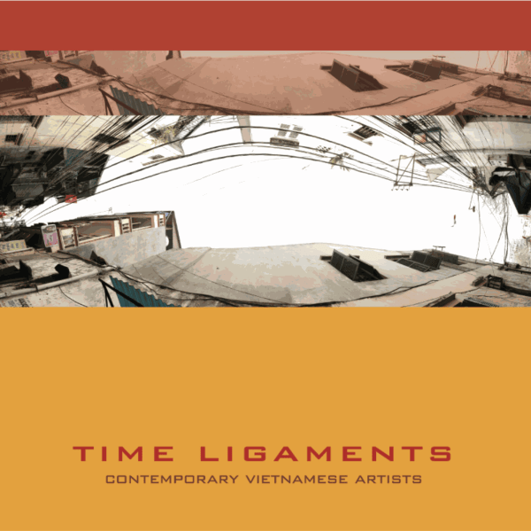 Time Ligaments - Contemporary Vietnamese Artists co-curated by Dinh Q. Lê and Zoe Butt TUAN ANDREW NGUYEN, CHRISTINE NGUYEN, BUI CONG KHANH, DINH Q. LÊ, NGUYEN THAI TUAN, PHU NAM THUC HA, TIFFANY CHUNG, THI TRINH NGUYEN