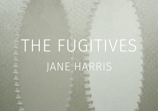 THE FUGITIVES | JANE HARRIS at CLOSE Gallery Somerset