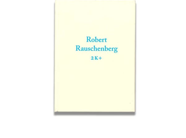 Robert Rauschenberg: 2K+