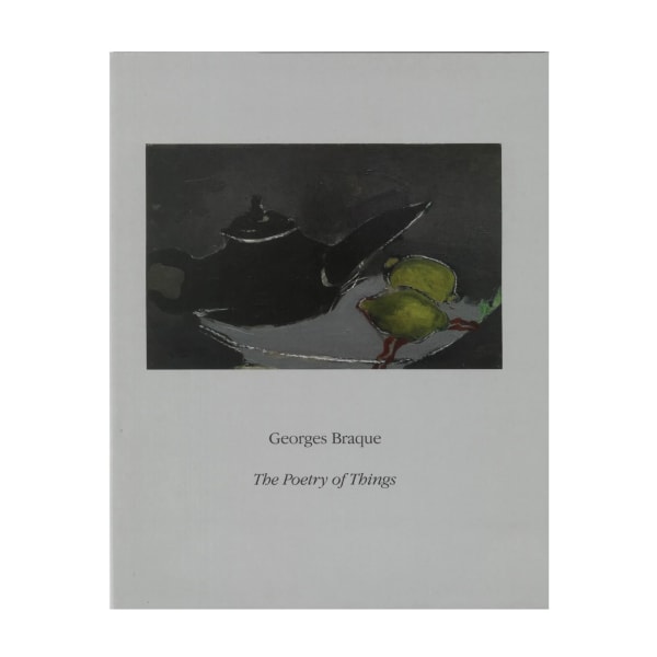 Georges Braque: The Poetry of Things