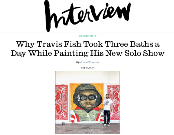 Why Travis Fish Took Three Baths a Day While Painting His New Solo Show