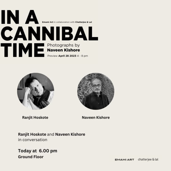 A Conversation between Naveen Kishore & Ranjit Hoskote A collateral event of the exhibition "In A Cannibal Time" photographs by Naveen Kishore.