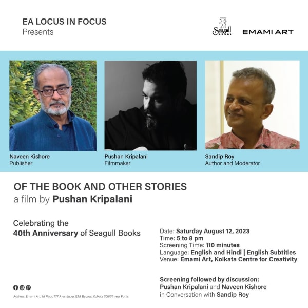 SCREENING OF "OF THE BOOK AND OTHER STORIES" The screening of “OF THE BOOK AND OTHER STORIES” directed by Pushan Kripalani followed by a conversation to celebrate 40th anniversary of Seagull Books.