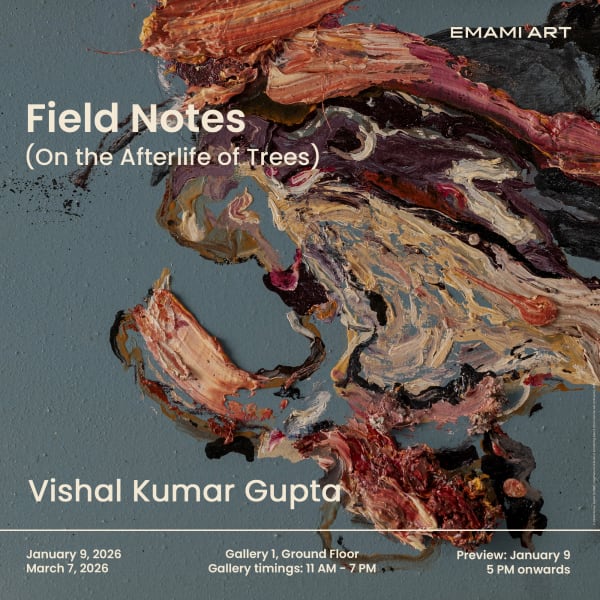 Field Notes (On the Afterlife of Trees), A Solo Exhibition by Vishal Kumar Gupta