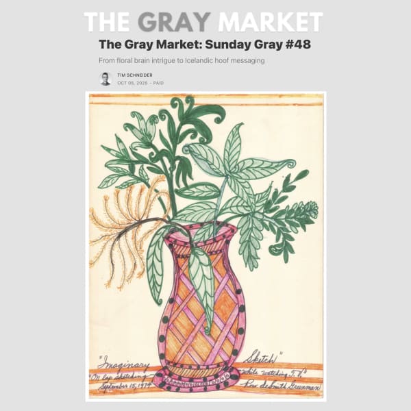 The Gray Market: Sunday Gray #48 , From floral brain intrigue to Icelandic hoof messaging