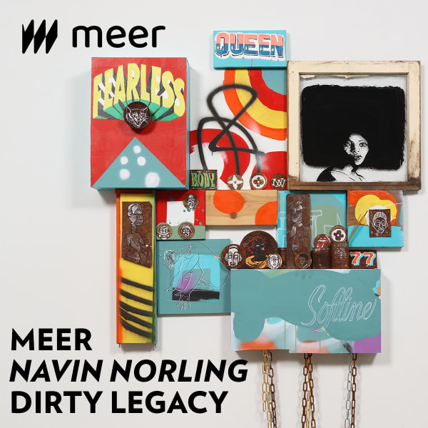 Meer Magazine | Navin Norling: Dirty Legacy