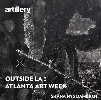 OUTSIDE LA: Atlanta Art Week