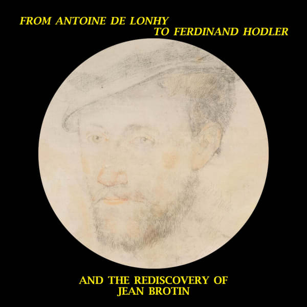 From Antoine de Lonhy to Ferdinand Hodler and the rediscovery of Jean Brotin, featuring a circular sketch of a man's face.