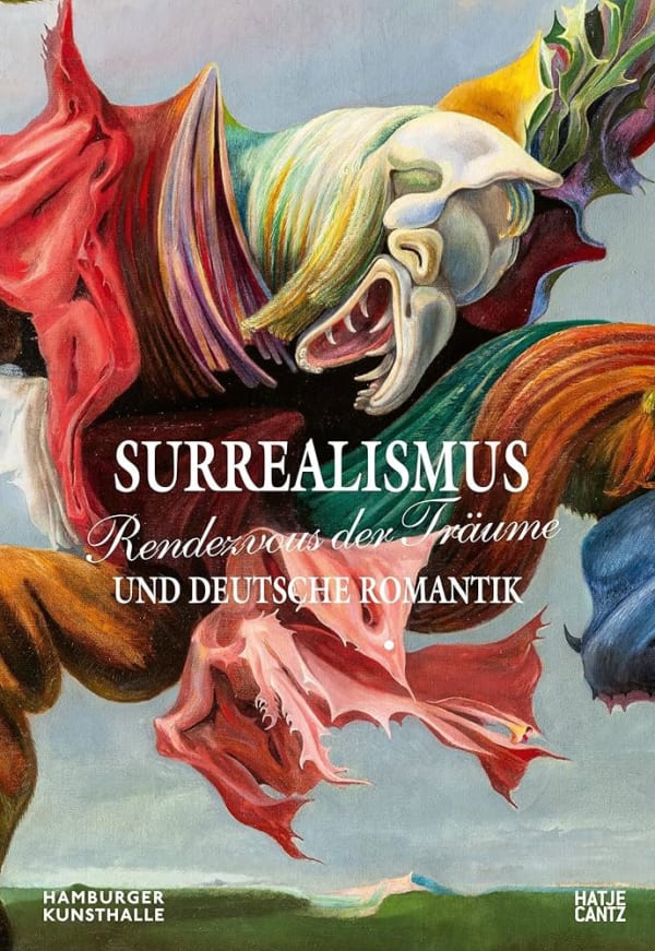 Rendez-vous of dreams, surrealism and German romanticism Kunsthalle, Hambourg