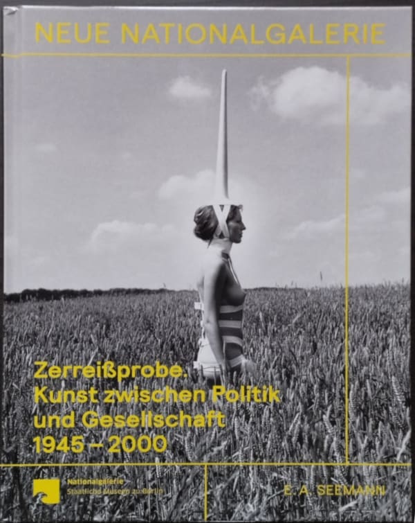Zerreißprobe. Kunst zwischen Politik und Gesellschaft (Extreme Tension. Art between politics and society, collection of the Nationalgalerie 1945 – 2000)