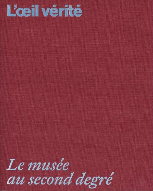 L'oeil vérité : le musée au second degré