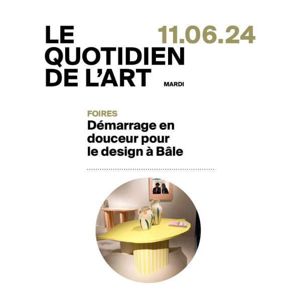 Foires : démarrage en douceur pour le design à Bâle - Le Quotidien de l'Art