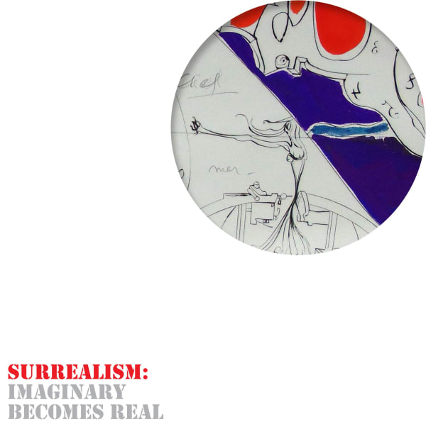 SURREALISM: IMAGINARY BECOMES REAL SURREALISM: IMAGINARY BECOMES REAL