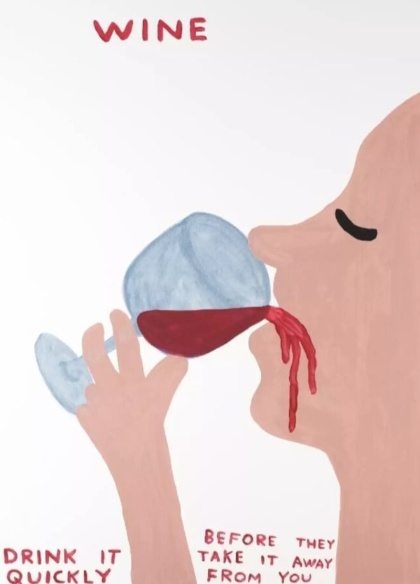 David Shrigley, Wine, Drink it Quickly, 2021
