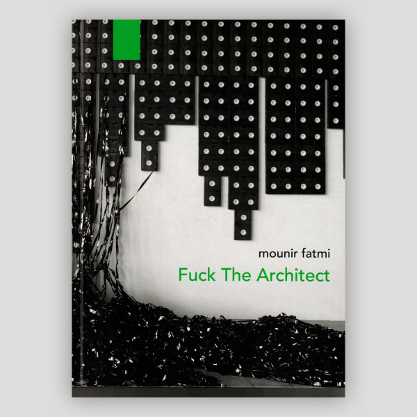 Mounir Fatmi: Fuck the Architect