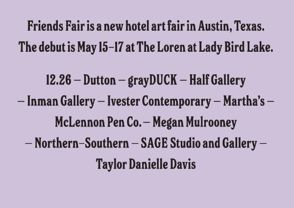 Friends Fair 2025 A new hotel art fair in Austin, Texas